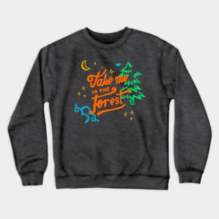 Take Me To The Forest Crewneck Sweatshirt